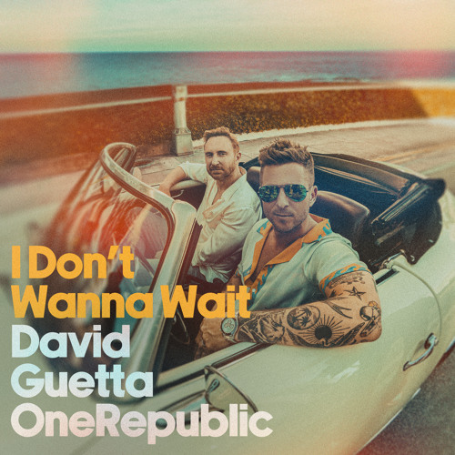 David Guetta & OneRepublic — I Don't Wanna Wait
