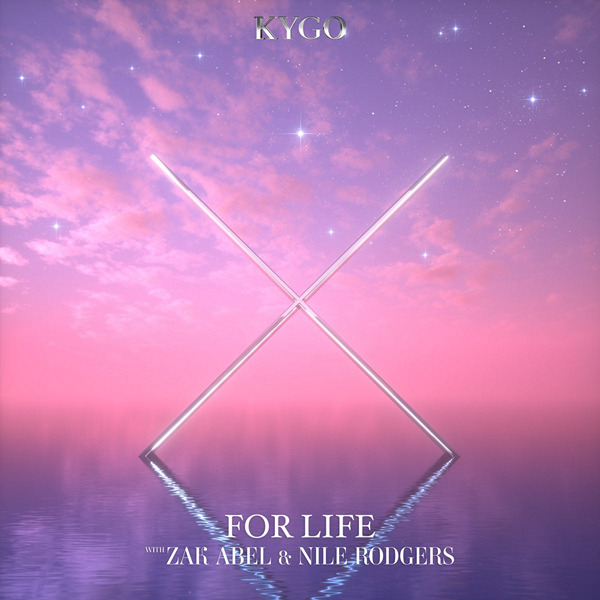Kygo feat. Zak Abel & Nile Rodgers — For Life