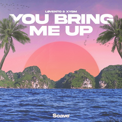 Lovento feat. XYSM — You Bring Me Up