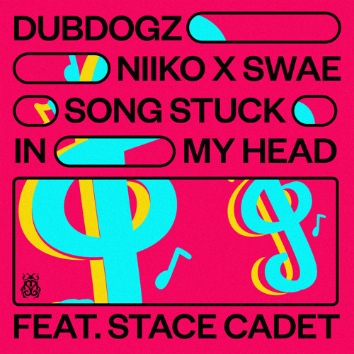 Dubdogz & Niiko X Swae feat. Stace Cadet — Song Stuck In My Head