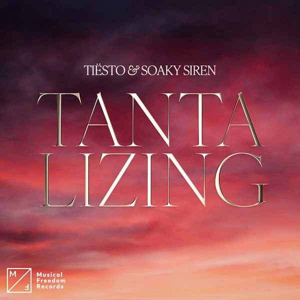 Tiesto & Soaky Siren — Tantalizing