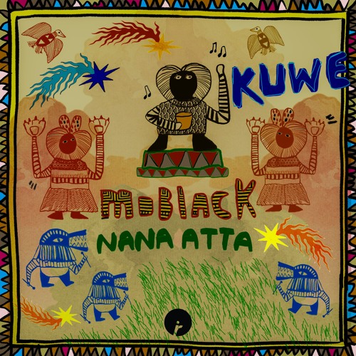 MoBlack, Nana Atta — Kuwe