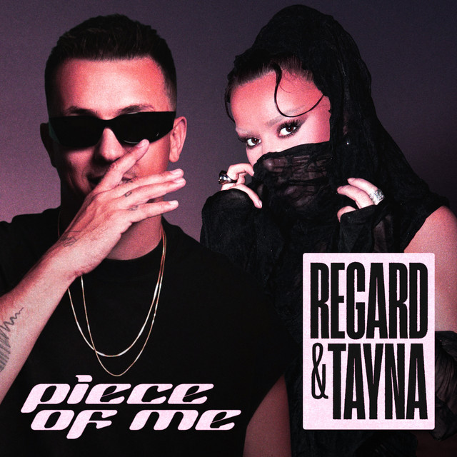 Regard & Tayna — Piece of Me