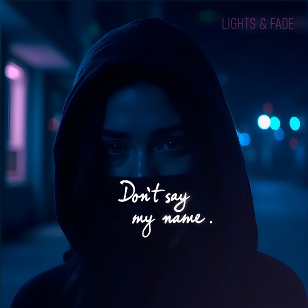 Lights & Fade — Don't Say My Name