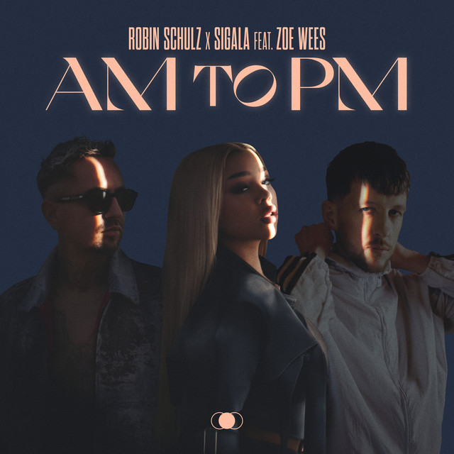 Robin Schulz & Sigala feat. Zoe Wees — AM to PM