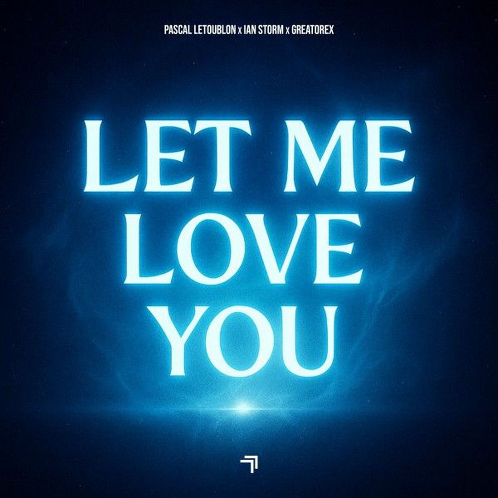 Pascal Letoublon, Ian Storm & Greatorex — Let Me Love You