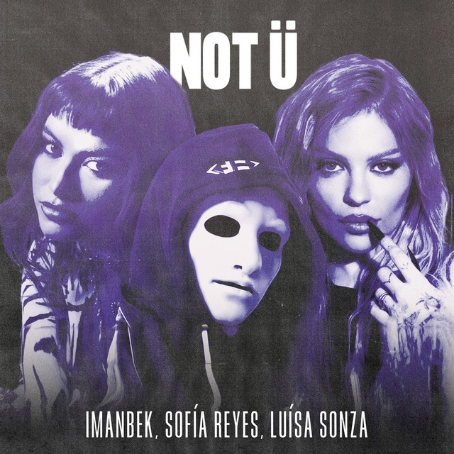 Imanbek, Sofia Reyes, Luisa Sonza — NOT U