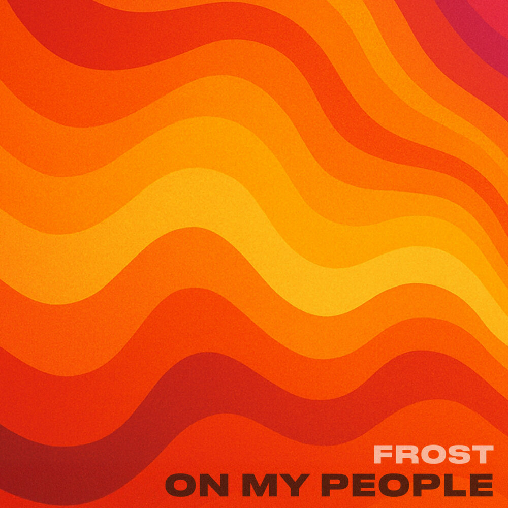 Frost — On My People