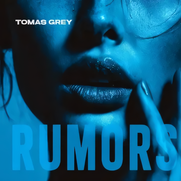 Tomas Grey — Rumors