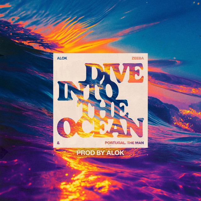 Alok & Zeeba & Portugal. The Man — Dive Into The Ocean
