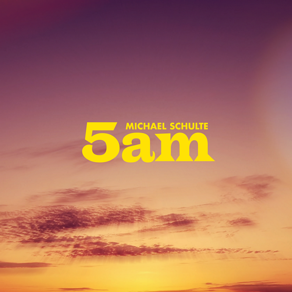 Michael Schulte — 5am