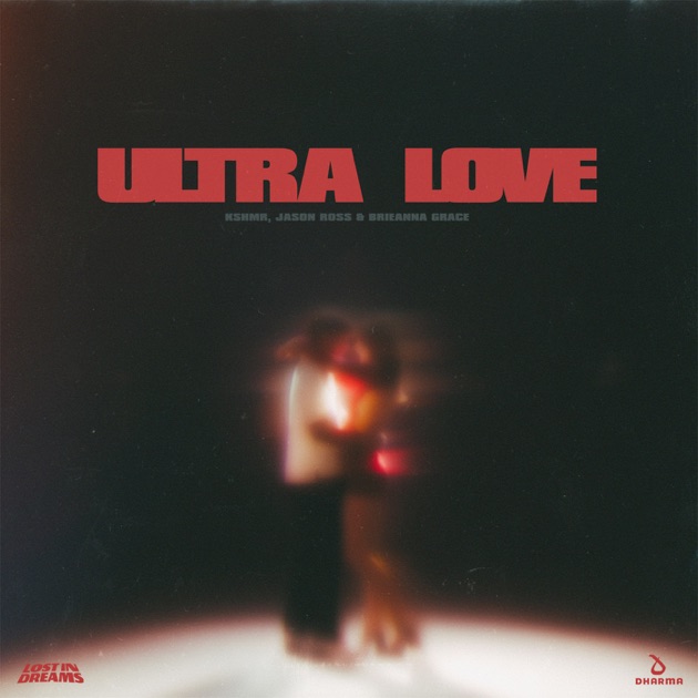 KSHMR feat. Jason Ross, Brieanna Grace — Ultra Love