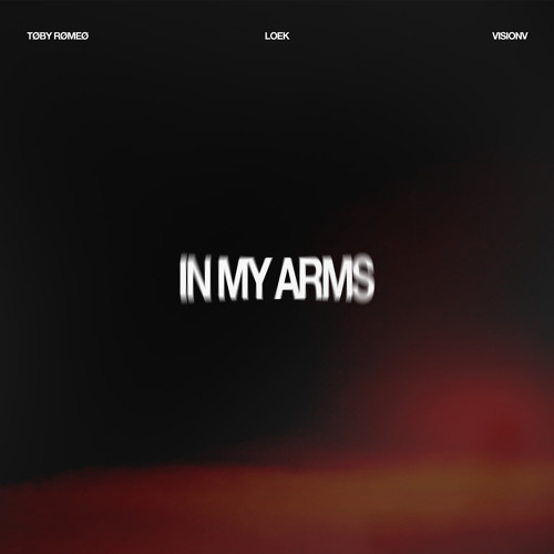 Toby Romeo, LOEK, VisionV — In My Arms