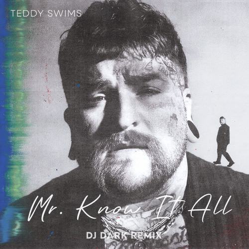 Teddy Swims — Mr. Know It All (Dj Dark Remix)