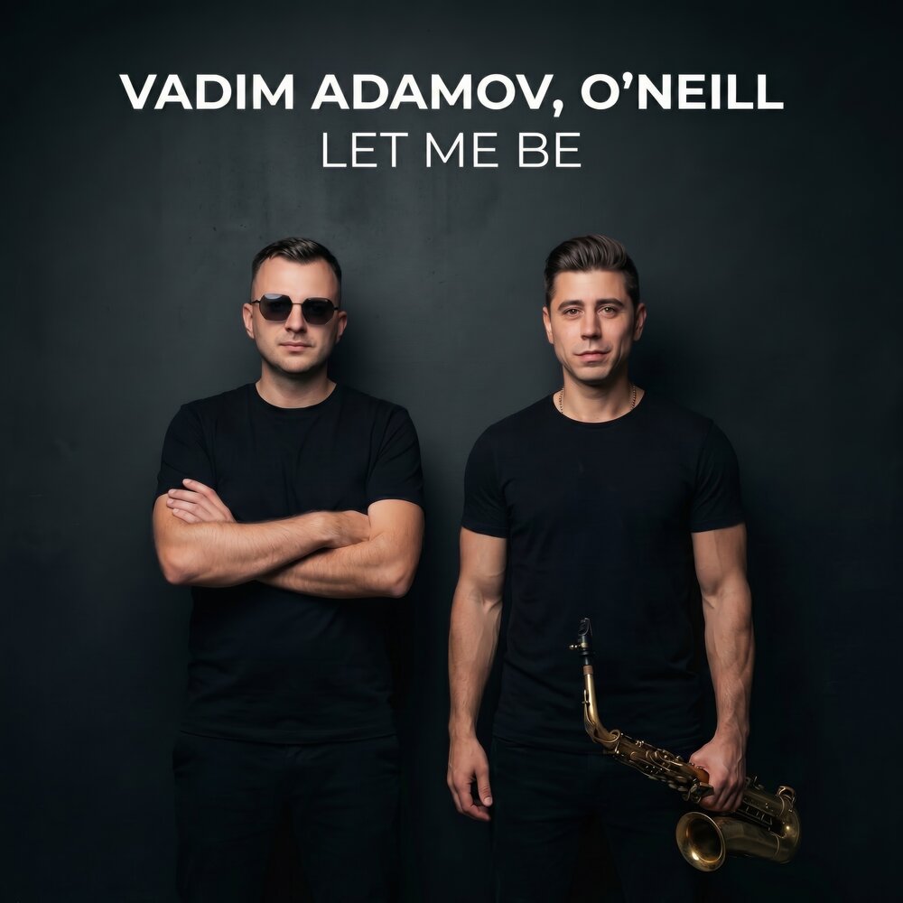 Vadim Adamov & O'Neill — Let Me Be