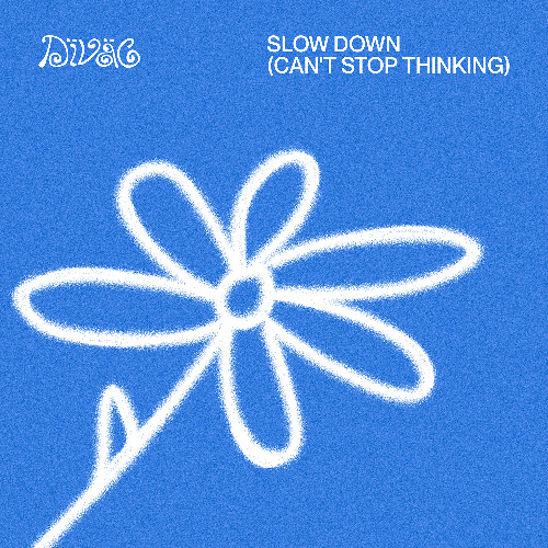 DÏVÄG — Slow Down (Can't Stop Thinking)