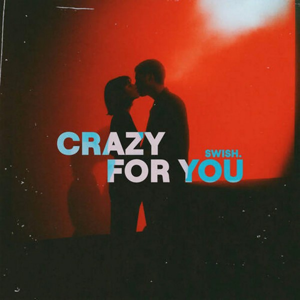 Swish — Crazy for You