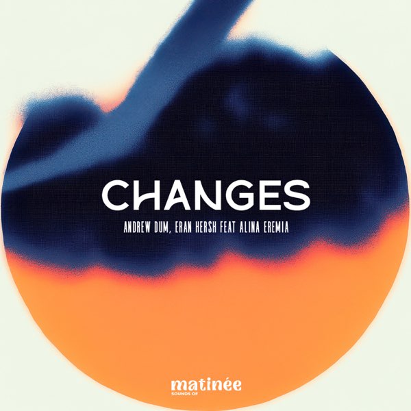 Andrew Dum & Eran Hersh feat. Alina Eremia — Changes