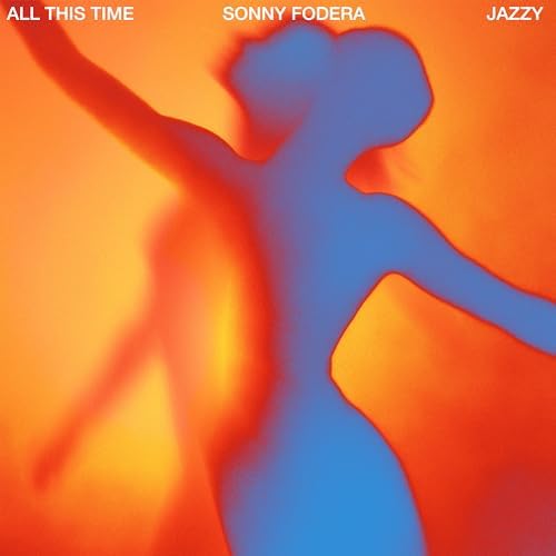 Sonny Fodera & Jazzy — All This Time