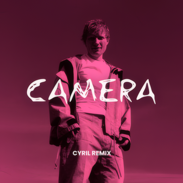 Ed Sheeran — Camera (CYRIL Remix)
